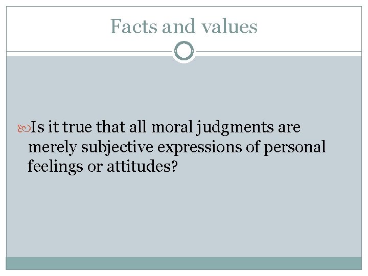 Facts and values Is it true that all moral judgments are merely subjective expressions