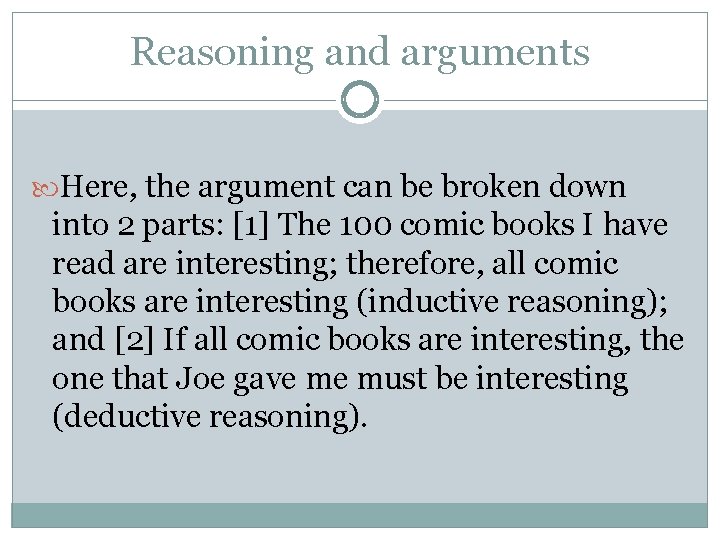 Reasoning and arguments Here, the argument can be broken down into 2 parts: [1]