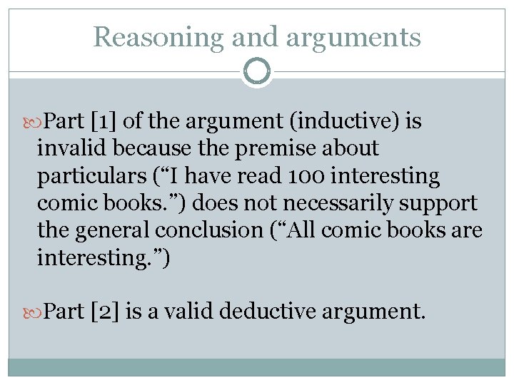 Reasoning and arguments Part [1] of the argument (inductive) is invalid because the premise