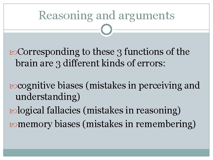 Reasoning and arguments Corresponding to these 3 functions of the brain are 3 different