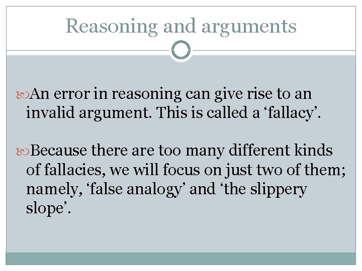 Reasoning and arguments An error in reasoning can give rise to an invalid argument.