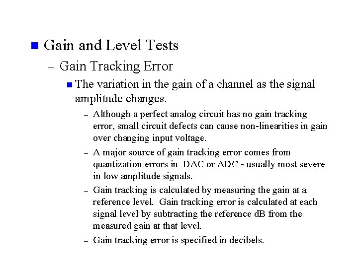 n Gain and Level Tests – Gain Tracking Error n The variation in the