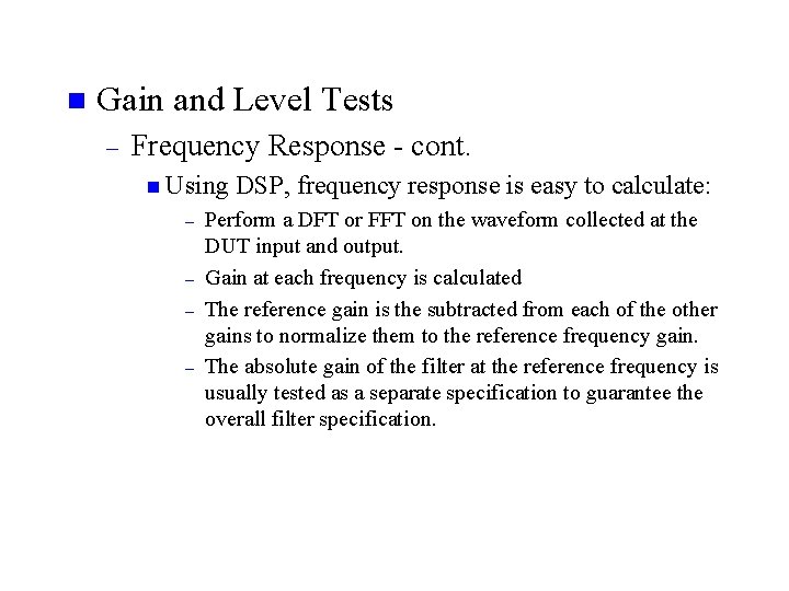 n Gain and Level Tests – Frequency Response - cont. n Using – –