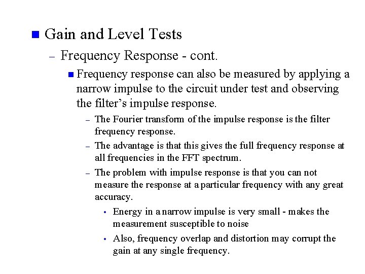 n Gain and Level Tests – Frequency Response - cont. n Frequency response can