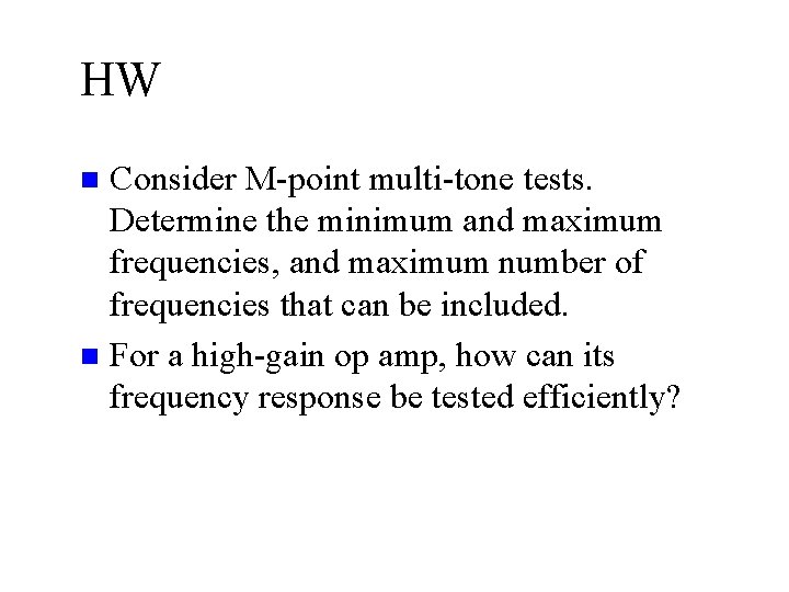 HW Consider M-point multi-tone tests. Determine the minimum and maximum frequencies, and maximum number