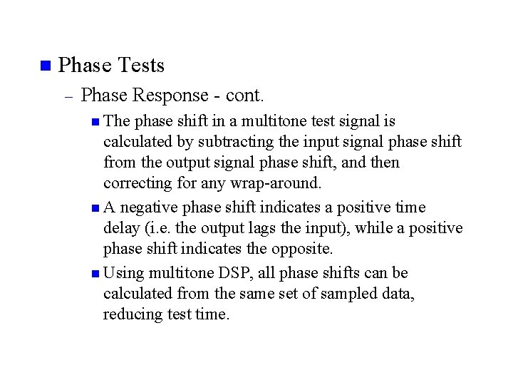n Phase Tests – Phase Response - cont. n The phase shift in a