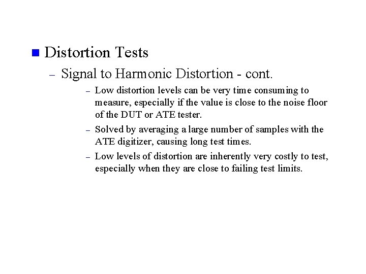 n Distortion Tests – Signal to Harmonic Distortion - cont. – – – Low