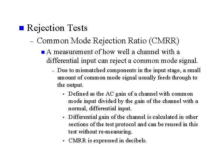 n Rejection Tests – Common Mode Rejection Ratio (CMRR) n. A measurement of how