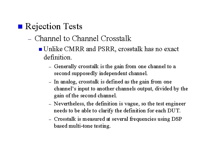 n Rejection Tests – Channel to Channel Crosstalk n Unlike CMRR and PSRR, crosstalk