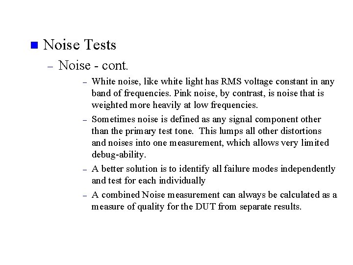 n Noise Tests – Noise - cont. – – White noise, like white light