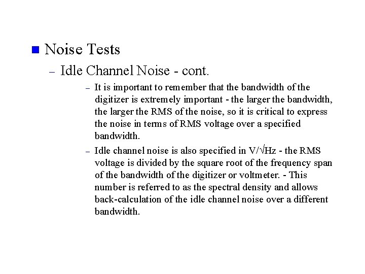 n Noise Tests – Idle Channel Noise - cont. – – It is important