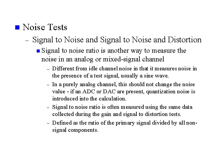 n Noise Tests – Signal to Noise and Distortion n Signal to noise ratio