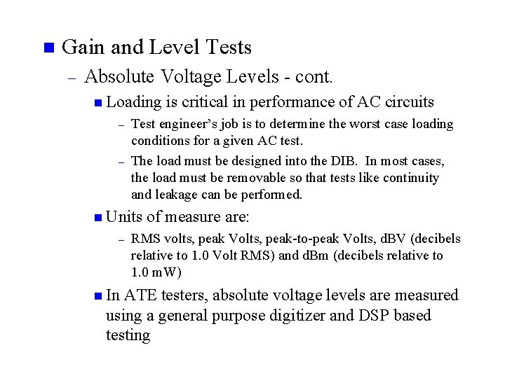 n Gain and Level Tests – Absolute Voltage Levels - cont. n Loading –