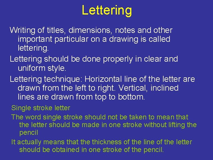 Lettering Writing of titles, dimensions, notes and other important particular on a drawing is