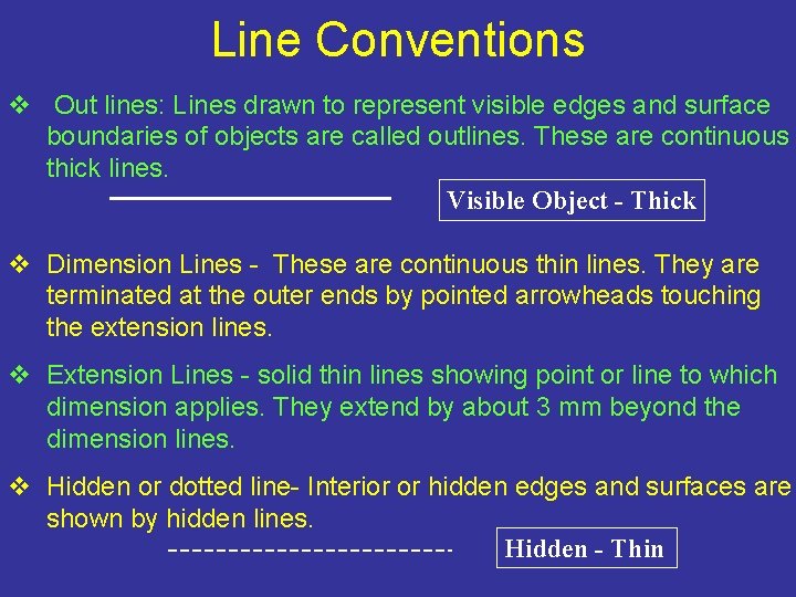 Line Conventions v Out lines: Lines drawn to represent visible edges and surface boundaries