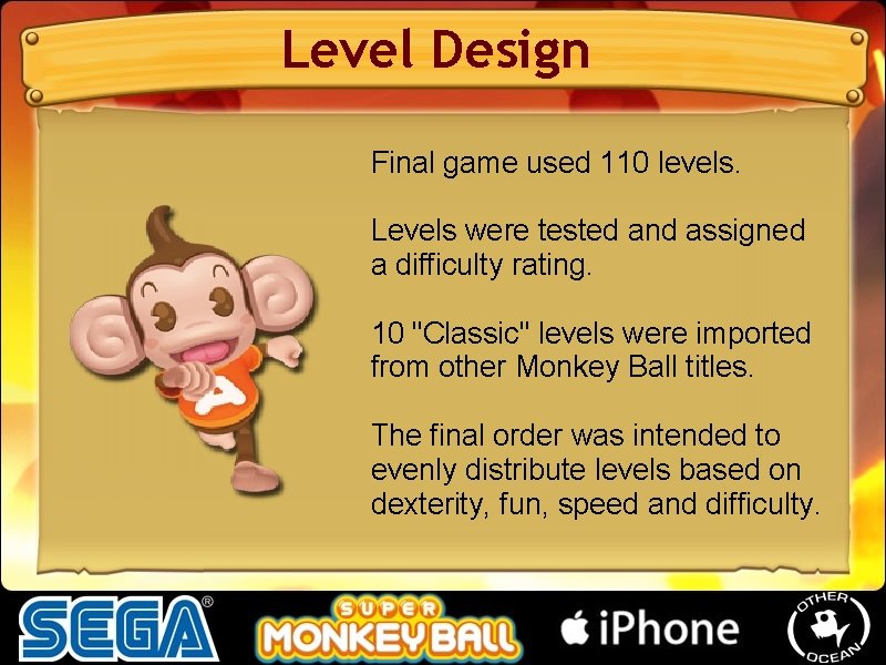 Level Design Final game used 110 levels. Levels were tested and assigned a difficulty Level Design Final game used 110 levels. Levels were tested and assigned a difficulty