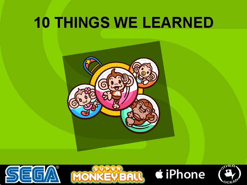 10 THINGS WE LEARNED 10 THINGS WE LEARNED
