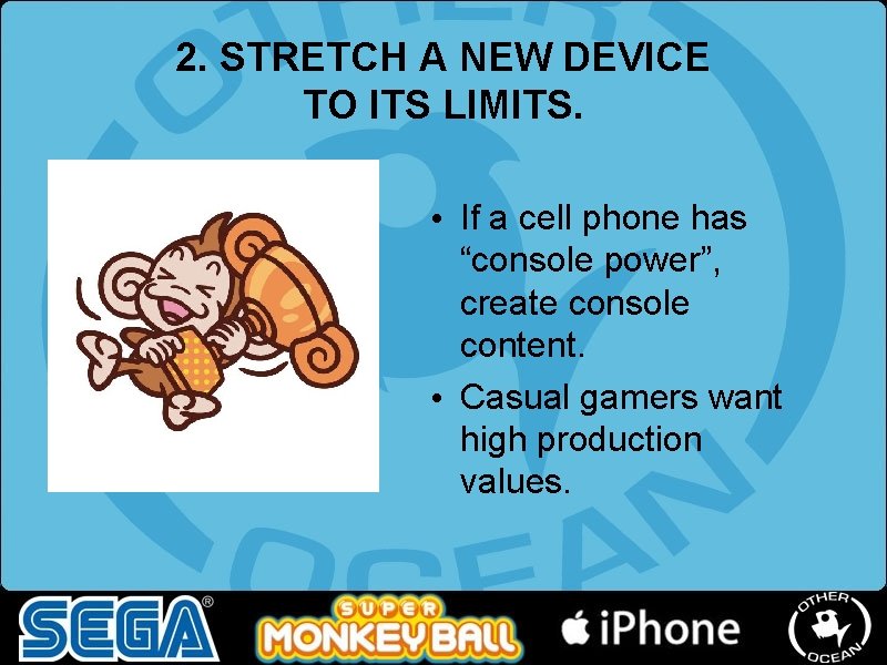 2. STRETCH A NEW DEVICE TO ITS LIMITS. • If a cell phone has 2. STRETCH A NEW DEVICE TO ITS LIMITS. • If a cell phone has