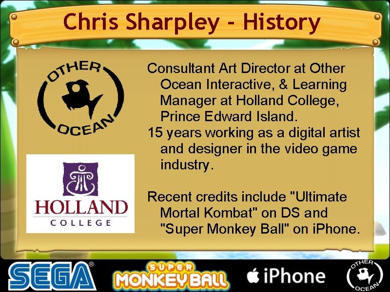 Chris Sharpley - History Consultant Art Director at Other Ocean Interactive, & Learning Manager Chris Sharpley - History Consultant Art Director at Other Ocean Interactive, & Learning Manager