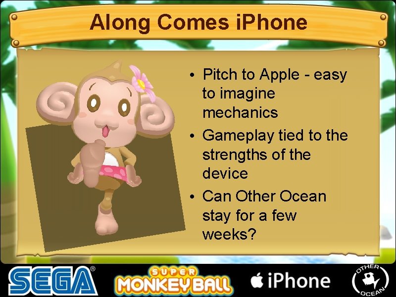 Along Comes i. Phone • Pitch to Apple - easy to imagine mechanics • Along Comes i. Phone • Pitch to Apple - easy to imagine mechanics •