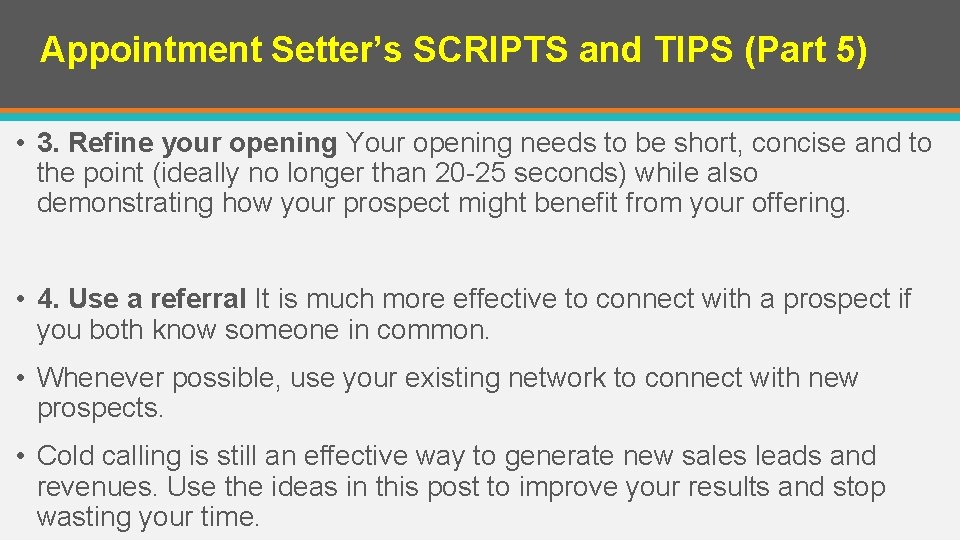 Appointment Setter’s SCRIPTS and TIPS (Part 5) • 3. Refine your opening Your opening Appointment Setter’s SCRIPTS and TIPS (Part 5) • 3. Refine your opening Your opening