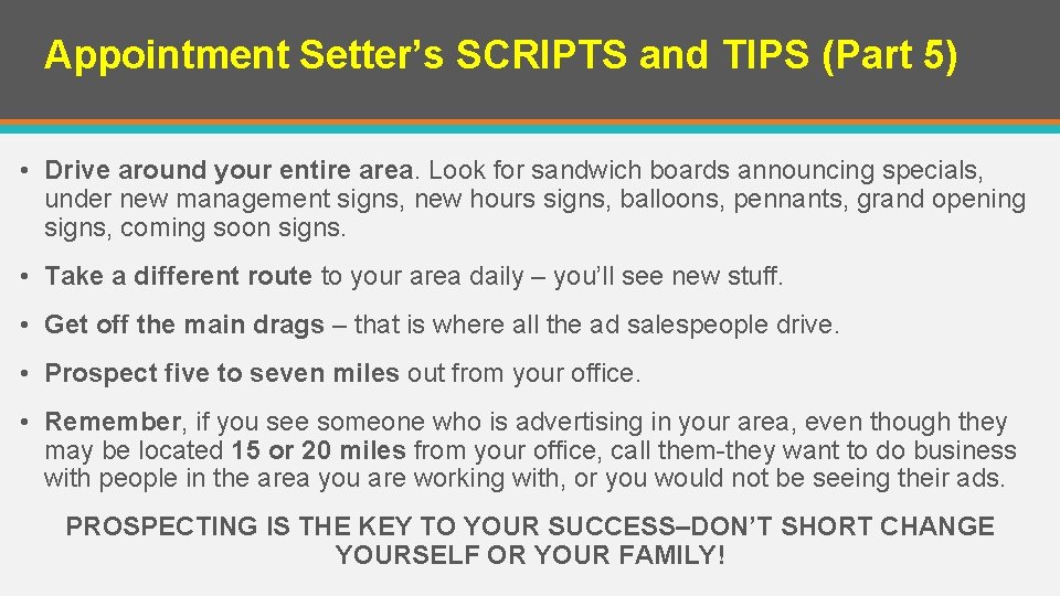 Appointment Setter’s SCRIPTS and TIPS (Part 5) • Drive around your entire area. Look Appointment Setter’s SCRIPTS and TIPS (Part 5) • Drive around your entire area. Look