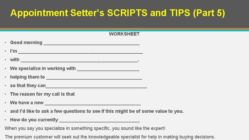 Appointment Setter’s SCRIPTS and TIPS (Part 5) WORKSHEET • Good morning ___________________ • I’m Appointment Setter’s SCRIPTS and TIPS (Part 5) WORKSHEET • Good morning ___________________ • I’m