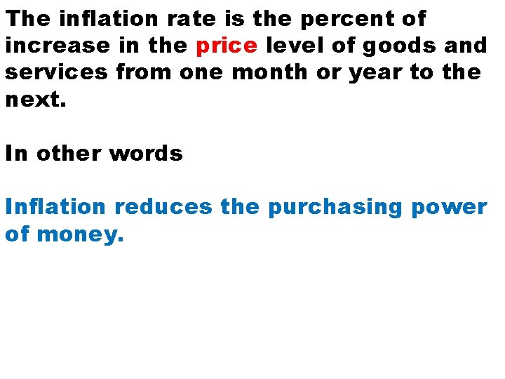 The inflation rate is the percent of increase in the price level of goods