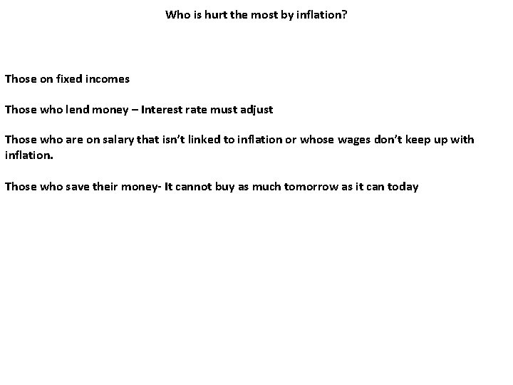 Who is hurt the most by inflation? Those on fixed incomes Those who lend