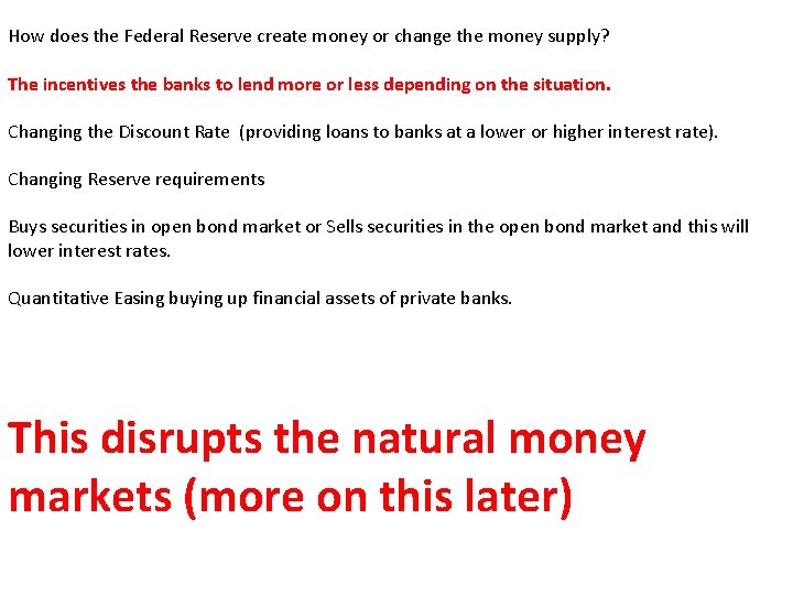 How does the Federal Reserve create money or change the money supply? The incentives