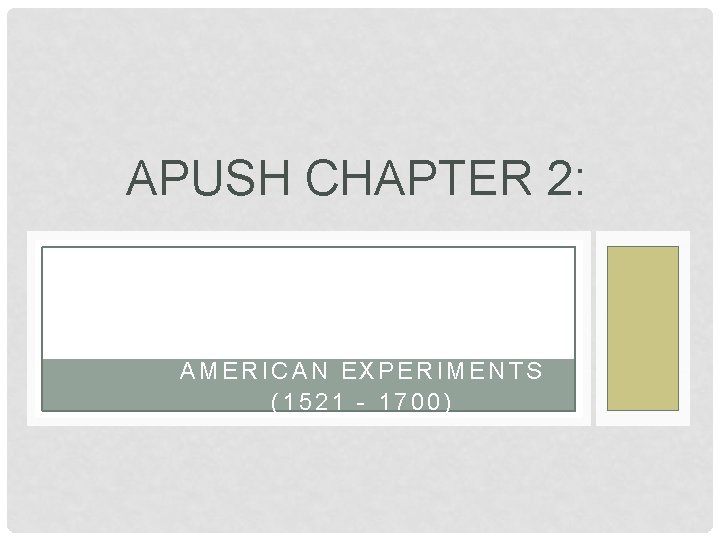 APUSH CHAPTER 2: AMERICAN EXPERIMENTS (1521 - 1700) 