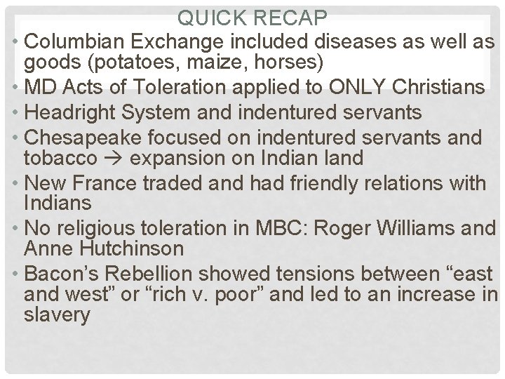 QUICK RECAP • Columbian Exchange included diseases as well as goods (potatoes, maize, horses)