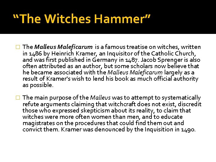 “The Witches Hammer” � The Malleus Maleficarum is a famous treatise on witches, written