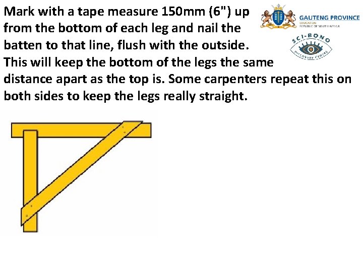 Mark with a tape measure 150 mm (6") up from the bottom of each