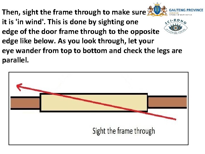 Then, sight the frame through to make sure it is 'in wind'. This is