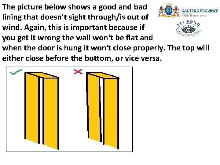 The picture below shows a good and bad lining that doesn't sight through/is out