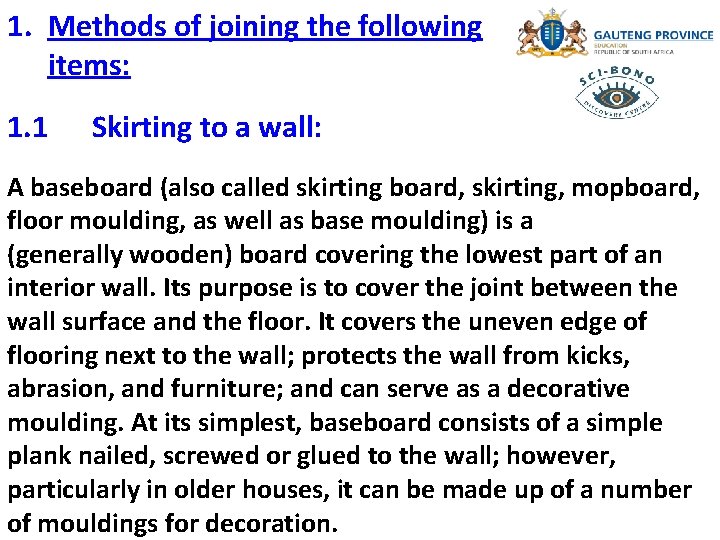 1. Methods of joining the following items: 1. 1 Skirting to a wall: A