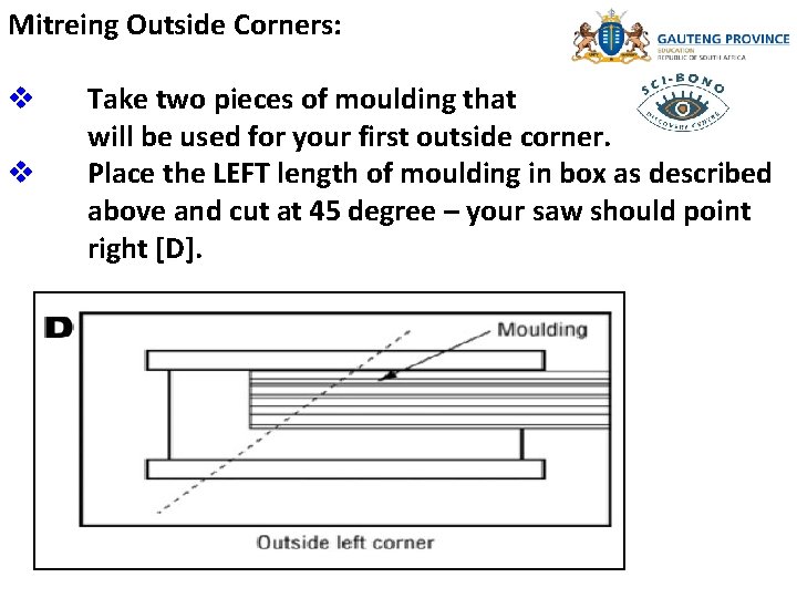 Mitreing Outside Corners: v v Take two pieces of moulding that will be used