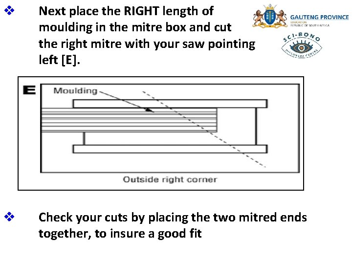 v Next place the RIGHT length of moulding in the mitre box and cut