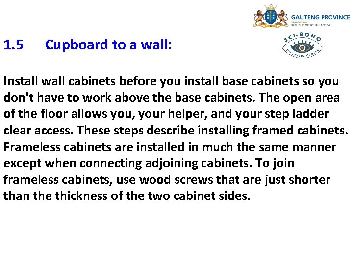 1. 5 Cupboard to a wall: Install wall cabinets before you install base cabinets