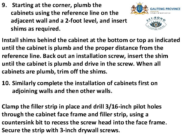 9. Starting at the corner, plumb the cabinets using the reference line on the