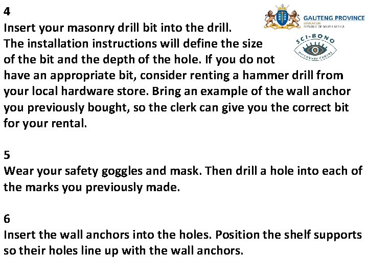 4 Insert your masonry drill bit into the drill. The installation instructions will define