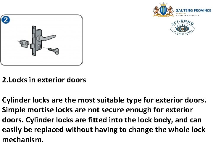 2. Locks in exterior doors Cylinder locks are the most suitable type for exterior