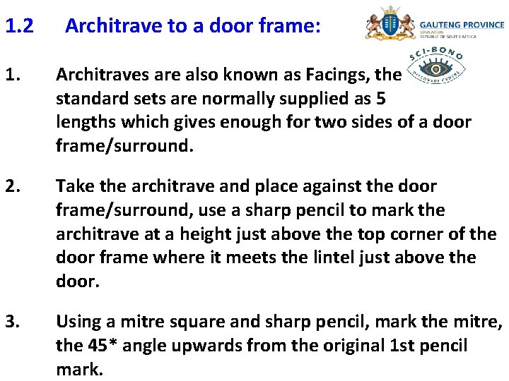 1. 2 Architrave to a door frame: 1. Architraves are also known as Facings,