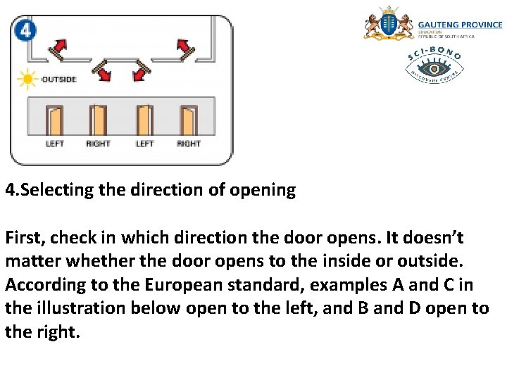 4. Selecting the direction of opening First, check in which direction the door opens.