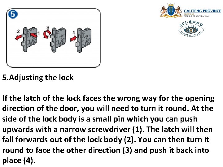 5. Adjusting the lock If the latch of the lock faces the wrong way