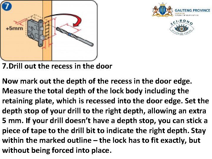 7. Drill out the recess in the door Now mark out the depth of