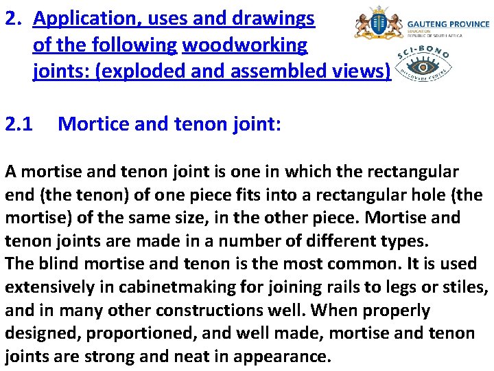 2. Application, uses and drawings of the following woodworking joints: (exploded and assembled views)