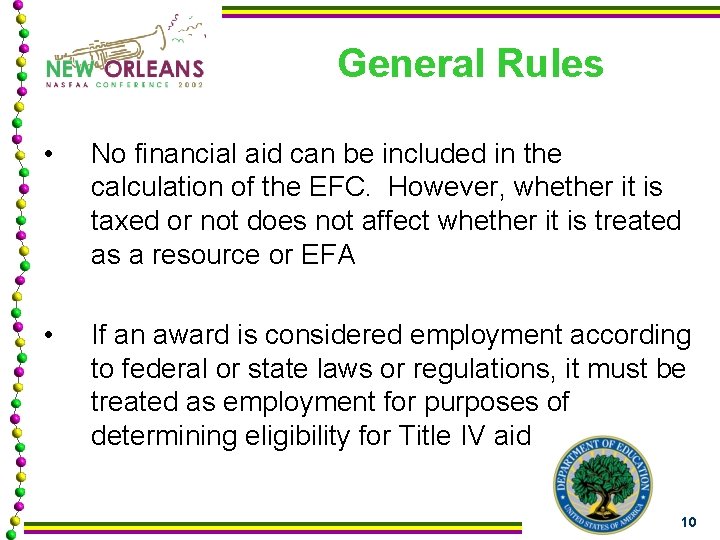 General Rules • No financial aid can be included in the calculation of the