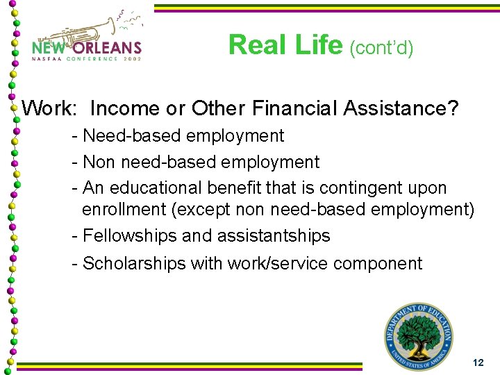 Real Life (cont’d) Work: Income or Other Financial Assistance? - Need-based employment - Non